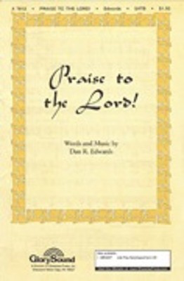 Praise to the Lord! - Dan R. Edwards - SATB Shawnee Press Choral Score Octavo