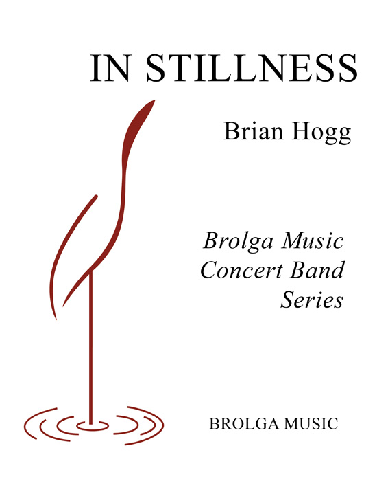 Hogg - In Stillness - Concert Band grade 3 Brolga Music Publishing