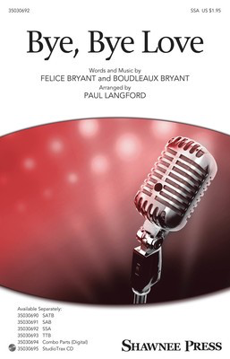 Bye, Bye Love - Boudleaux Bryant|Felice Bryant - SSA Paul Langford Shawnee Press Octavo