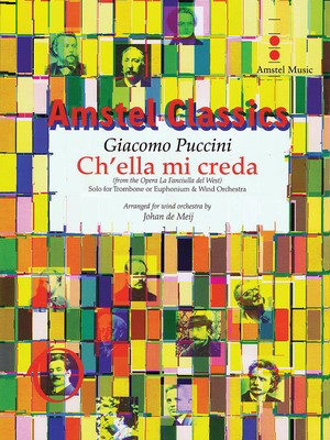 Ch'ella Mi Creda from La Fanciulla Del West - (The Girl of the Golden West) - Giacomo Puccini - Johan de Meij Amstel Music Score/Parts