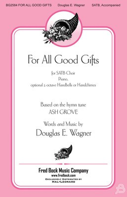 For All Good Gifts - Douglas E. Wagner - SATB Fred Bock Music Company Choral Score Octavo