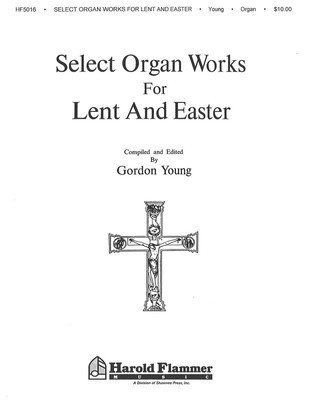 Select Organ Works for Lent and Easter Organ Collection