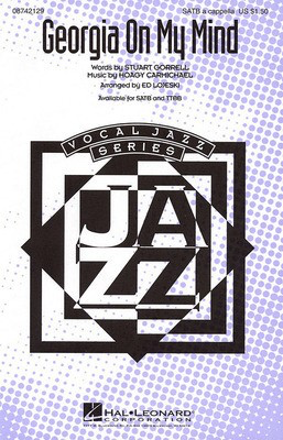 Georgia on My Mind - Hoagy Carmichael|Stuart Gorrell - SATB Ed Lojeski Hal Leonard Octavo