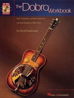 The Dobro Workbook - Dobro/Resonator Guitar|Guitar David Hamburger Hal Leonard Guitar TAB /CD