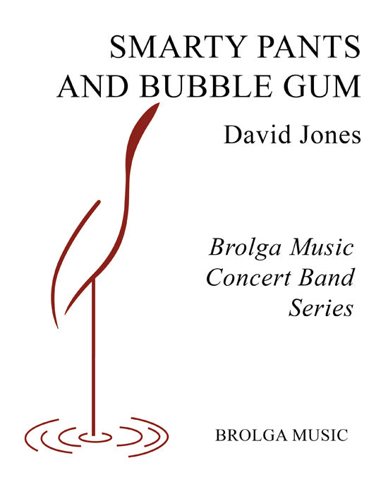 Jones - Smarty Pants and Bubble Gum - Concert Band grade 3 Brolga Music Publishing