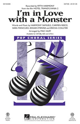 I'm in Love with a Monster - from Hotel Transylvania 2 - Harmony Samuels|Carmen Reece|Sara Mancuso|Edgar Etienne|Ericka Coulter - SAT(B) Mac Huff Hal Leonard Octavo