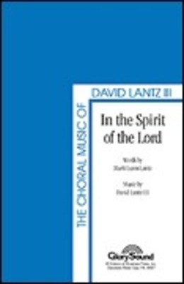 In the Spirit of the Lord - David Lantz III|Marti Lunn Lantz - SATB Shawnee Press Choral Score Octavo