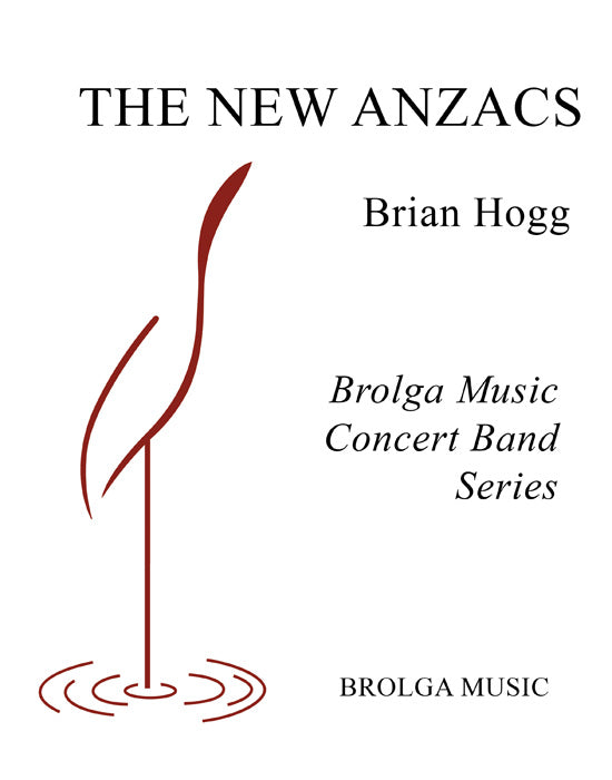 Hogg - The New Anzacs - Concert Band grade 1.5 Brolga Music Publishing