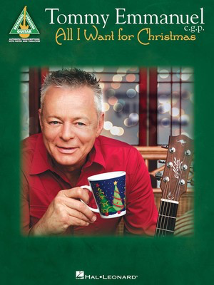 Tommy Emmanuel - All I Want for Christmas - Guitar Hal Leonard Guitar TAB