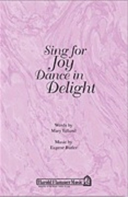 Sing for Joy, Dance in Delight - Eugene Butler|Mary Edlund - SATB Shawnee Press Choral Score Octavo