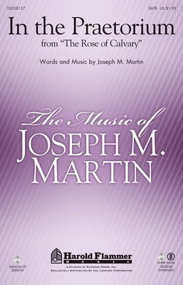 In the Praetorium - (from The Rose of Calvary) - Joseph M. Martin - SATB Joseph M. Martin Shawnee Press Choral Score Octavo
