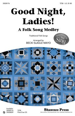 Good Night, Ladies! - (A Folk Song Medley) Together We Sing Series - T(T)B Becki Slagle Mayo Shawnee Press Choral Score Octavo