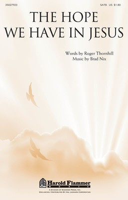 The Hope We Have in Jesus - Brad Nix - SATB Roger Thornhill Shawnee Press Choral Score Octavo