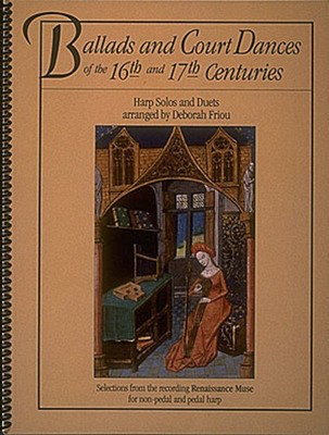 Ballads and Court Dances of the 16th & 17th Centuries - Harp D Friou Hal Leonard