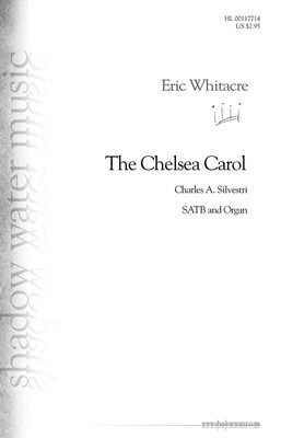 The Chelsea Carol - Eric Whitacre - SATB Charles A. Silvestri Shadow Water Music Choral Score Octavo