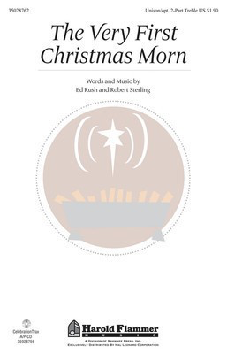 The Very First Christmas Morn - Ed Rush|Robert Sterling - Unison or 2-Part Treble Ed Rush|Robert Sterling Shawnee Press Choral Score Octavo