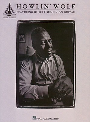 Howlin' Wolf - Featuring Hubert Sumlin on Guitar - Guitar Hal Leonard Guitar TAB with Lyrics & Chords