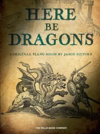 SIFFORD - HERE BE DRAGONS 8 ORIGINAL SOLOS FOR PIANO - Willis Music