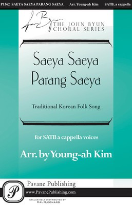 Saeya Saeya Parang Saeya - Youngah Kim - SATTB Pavane Publishing Octavo