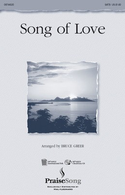 Song of Love - SATB Bruce Greer PraiseSong Choral Score Octavo