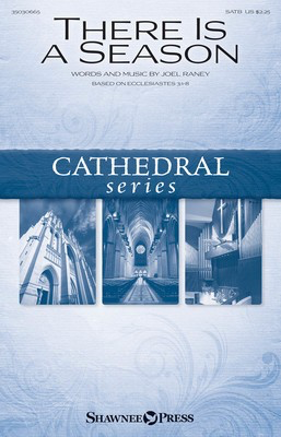 There Is a Season - Joel Raney - SATB Shawnee Press Octavo