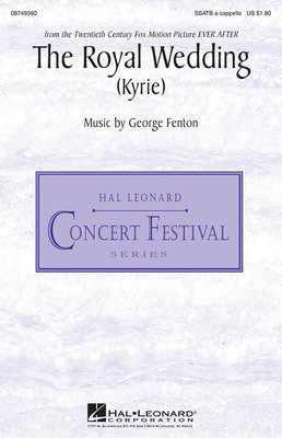 The Royal Wedding - (Kyrie) (from Ever After - A Cinderella Story) - George Fenton - SSATB Hal Leonard Choral Score Octavo