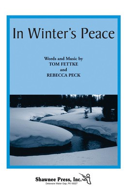 In Winter's Peace - Rebecca Peck|Tom Fettke - SA(T)B Shawnee Press Choral Score Octavo