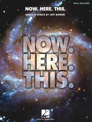 Now. Here. This. - Piano/Vocal Selections - Piano/Vocal Selections - Jeff Bowen - Piano|Vocal Hal Leonard Vocal Selections