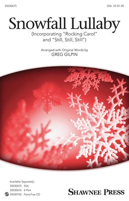 Snowfall Lullaby - (Incorporating Rocking Carol and Still, Still, Still) - SSA Greg Gilpin Shawnee Press Octavo
