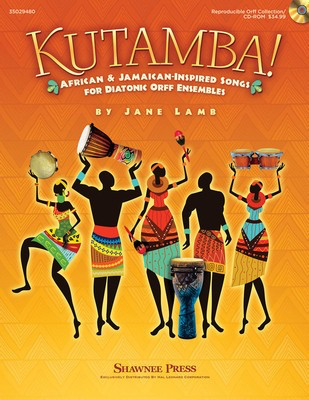 Kutamba! - African and Jamaican Inspired Songs for the Diatonic Orff Ensembles - Jane Lamb Shawnee Press Teacher Edition /CD-ROM