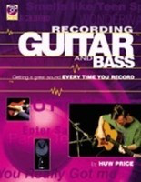 Recording Guitar and Bass - Getting Great Sound Everytime You Record - Huw Price Backbeat Books /CD