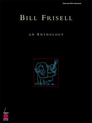 Bill Frisell: An Anthology - Guitar|Piano Cherry Lane Music