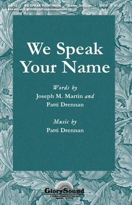 We Speak Your Name - Joseph M. Martin|Patti Drennan - SATB Shawnee Press Choral Score Octavo