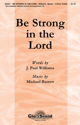 Be Strong in the Lord - (Based on 1 Corinthians 16:13) - Michael Barrett - 2-Part J. Paul Williams Shawnee Press Choral Score Octavo
