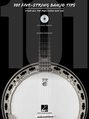 101 Five-String Banjo Tips - Stuff All the Pros Know and Use - Banjo Fred Sokolow Hal Leonard /CD