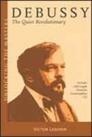 Debussy - The Quiet Revolutionary - Claude Debussy - Victor Lederer Amadeus Press /CD