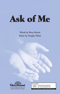 Ask of Me - Douglas Nolan|Mary Martin - SATB Shawnee Press Choral Score Octavo