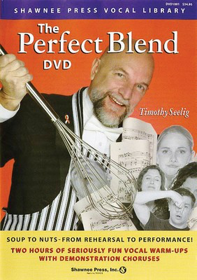 The Perfect Blend - Seriously Fun Vocal Warm Ups - Timothy Seelig Shawnee Press /DVD