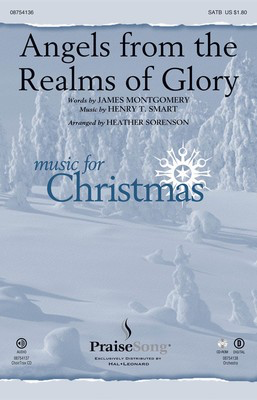 Angels from the Realms of Glory - Henry T. Smart - SATB Heather Sorenson James Montgomery PraiseSong Choral Score Octavo