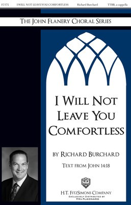 I Will Not Leave You Comfortless - Richard Burchard - TTBB H.T. FitzSimons Company Octavo
