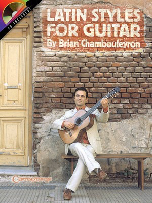 Latin Styles for Guitar - Guitar Brian Chambouleyron Centerstream Publications Guitar Solo /CD