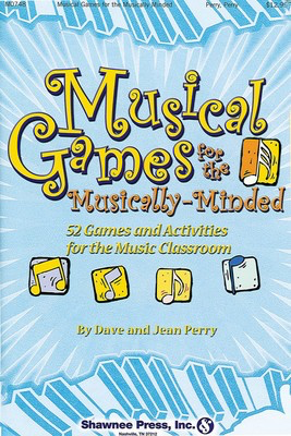 Musical Games for the Musically-Minded - (Over 52 Games and Activities for the Music Classroom) - Dave Perry|Jean Perry Shawnee Press Softcover