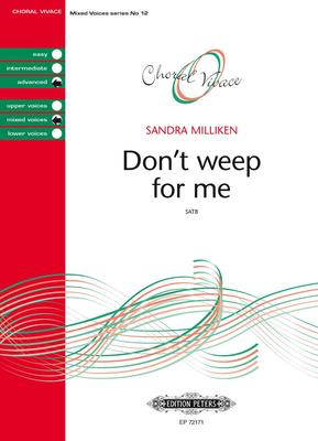 Don't Weep For Me - SATB Choral Score Octavo- Sandra Milliken - Peters EP72171