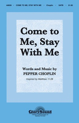 Come to Me, Stay with Me - SATB Hal Leonard Choral Score Octavo