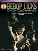 Bebop Licks for B-Flat Instruments - A Dictionary of Melodic for Improvisation - Bb Instrument Les Wise Hal Leonard /CD