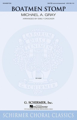 Boatmen Stomp - Michael Gray - SATB Emily Crocker G. Schirmer, Inc. Choral Score Octavo