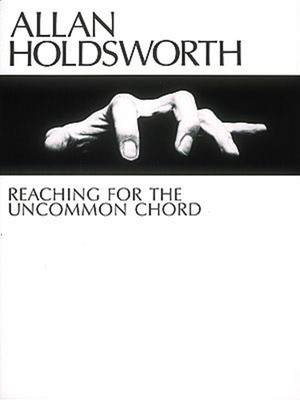 Allan Holdsworth - Reaching for the Uncommon Chord - Guitar Hal Leonard