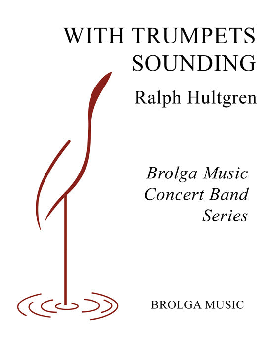 Hultgren - With Trumpets Sounding - Concert Band grade 1 Brolga Music Publishing