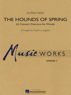 The Hounds of Spring - A Concert Overture for Winds - Alfred Reed - Robert Longfield Hal Leonard Score/Parts