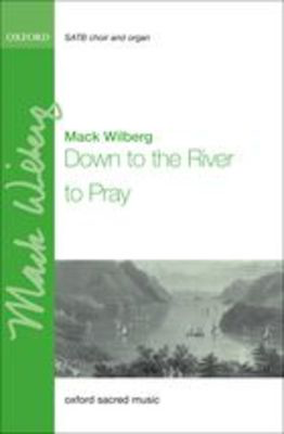 Down to the river to pray - Mack Wilberg - SATB Oxford University Press Choral Score Octavo